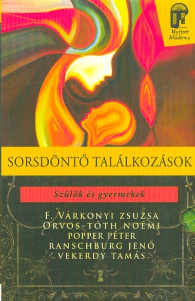 Sorsdöntő találkozások - Szülők és gyermekek /Nyitott akadémia