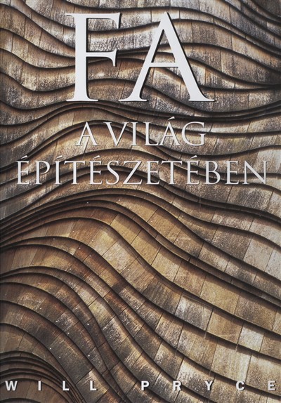 FA A VILÁG ÉPÍTÉSZETÉBEN