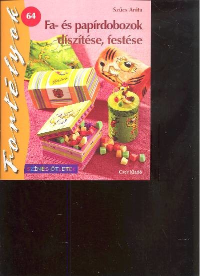 Fa- és papírdobozok díszítése, festése /Színes ötletek 64.