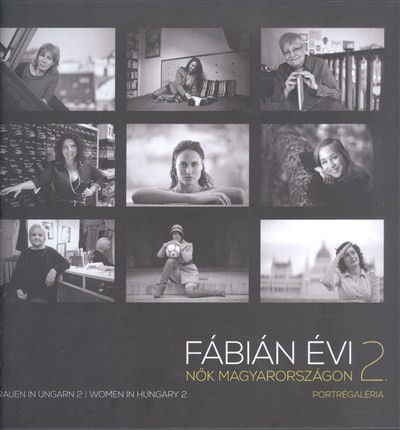 Nők Magyarországon 2. (portrégaléria) /Frauen in Ungarn 2. - Women in Hungary 2.