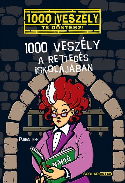 1000 veszély a Rettegés Iskolájában /1000 veszély - Te döntesz!