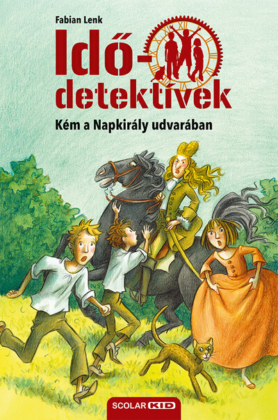 Idődetektívek 19. - Kém a napkirály udvarában (új kiadás)