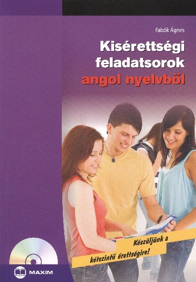 KISÉRETTSÉGI FELADATSOROK ANGOL NYELVBŐL