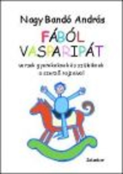 FÁBÓL VASPARIPÁT /VERSEK GYEREKEKNEK ÉS SZÜLEIKNEK