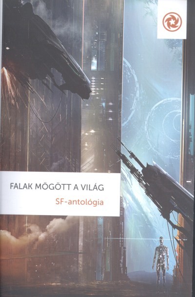 FALAK MÖGÖTT A VILÁG /SF-ANTOLÓGIA
