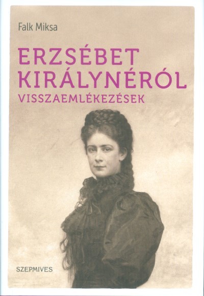 Erzsébet királynéról /Visszaemlékezések
