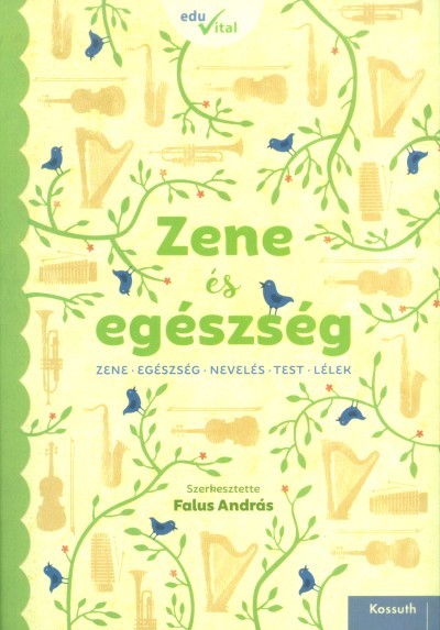 Zene és egészség /Zene, egészség, nevelés, test, lélek