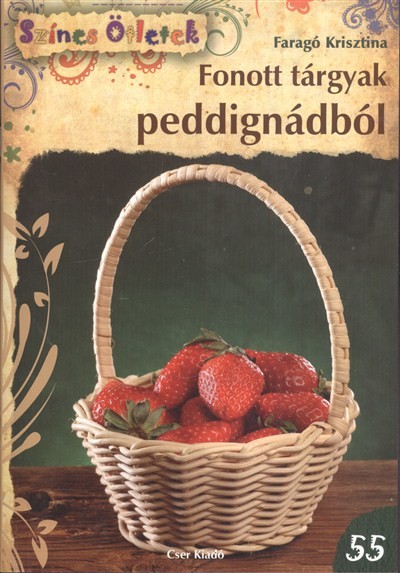 Fonott tárgyak peddignádból /Színes ötletek 55.