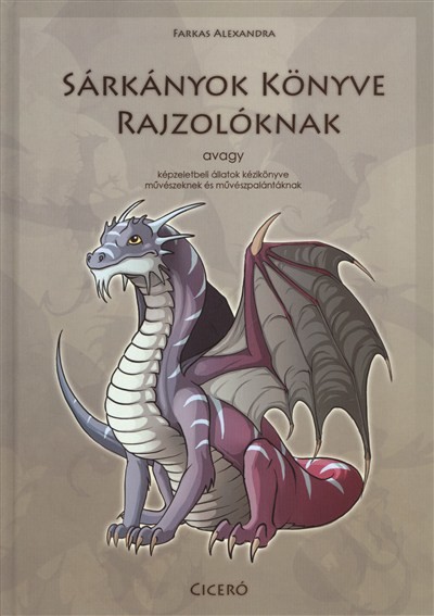 Sárkányok könyve rajzolóknak, avagy képzeletbeli állatok kézikönyve művészeknek és művészpalántáknak