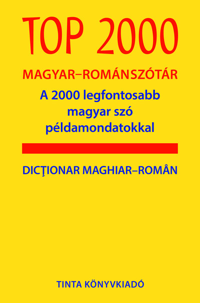 Top 2000 MAGYAR-ROMÁN SZÓTÁR - A 2000 legfontosabb magyar szó példamondatokkal