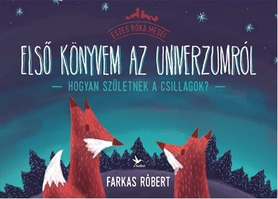 Első könyvem az univerzumról - Hogyan születnek a csillagok?