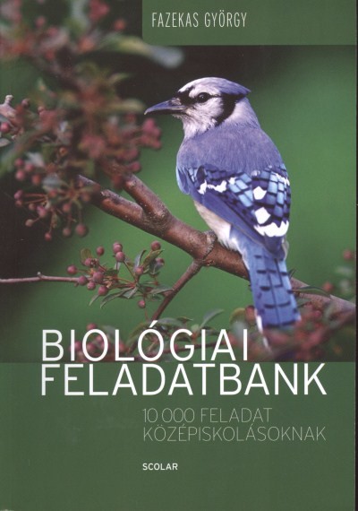 BIOLÓGIAI FELADATBANK /10000 FELADAT KÖZÉPISKOLÁSOKNAK