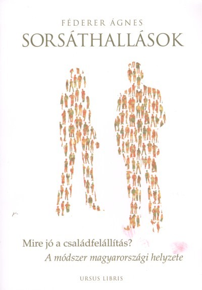 SORSÁTHALLÁSOK /MIRE JÓ A CSALÁDFELÁLLÍTÁS? - A MÓDSZER MAGYARORSZÁGI HELYZETE