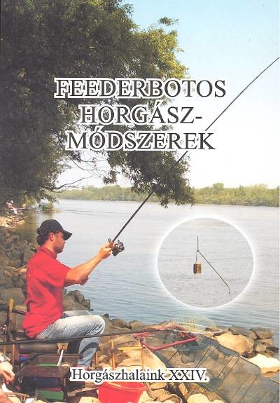 FEEDERBOTOS HORGÁSZMÓDSZEREK /HORGÁSZHALAINK XXIV.
