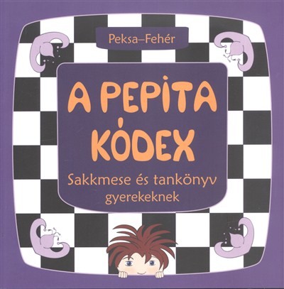 A pepita kódex /Sakkmese és tankönyv gyerekeknek