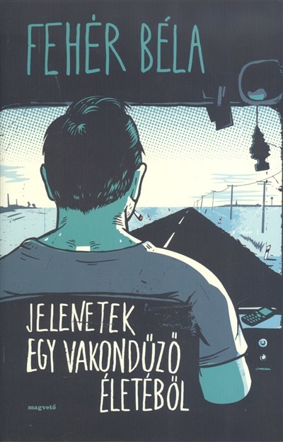 JELENETEK EGY VAKONDŰZŐ ÉLETÉBŐL