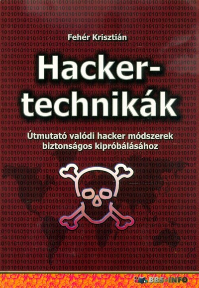 Hackertechnikák - Útmutató valódi hacker módszerek biztonságos kipróbálásához
