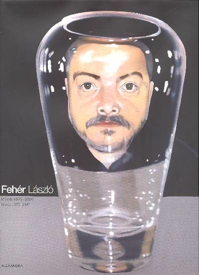 FEHÉR LÁSZLÓ MŰVEK /1975-2007