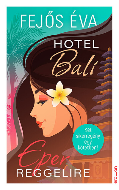 Hotel Bali - Eper reggelire - Két sikeregény egy kötetben!