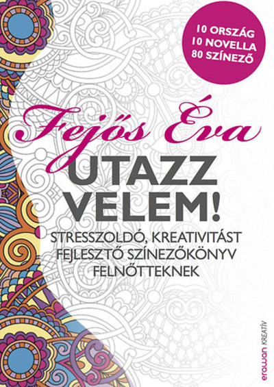 Utazz velem! - Stresszoldó, kreativitást fejlesztő színezőkönyv felnőtteknek
