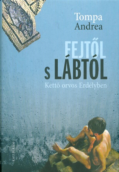 FEJTŐL S LÁBTÓL /KETTŐ ORVOS ERDÉLYBEN