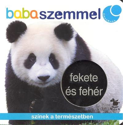 FEKETE ÉS FEHÉR - SZÍNEK A TERMÉSZETBEN /BABASZEMMEL
