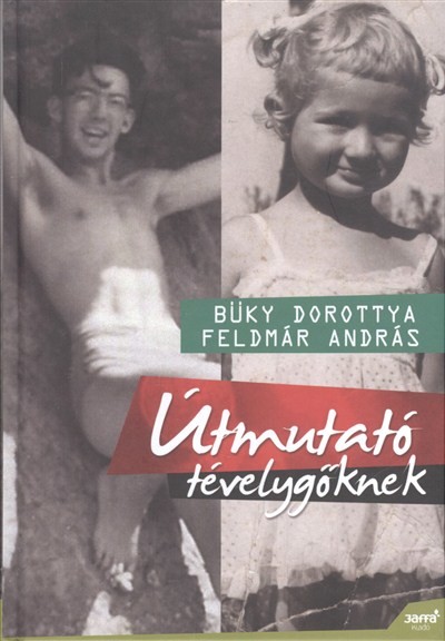 ÚTMUTATÓ TÉVELYGŐKNEK