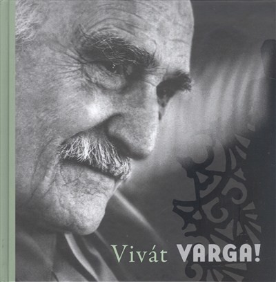 VIVÁT VARGA! /VARGA IMRE 90 ÉVES