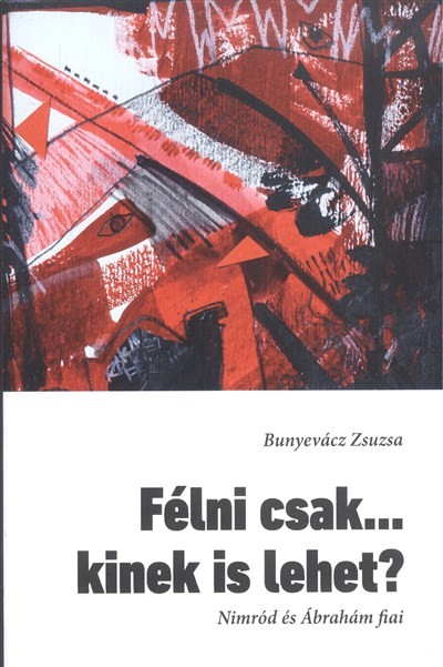 FÉLNI CSAK... KINEK IS LEHET? /NIMRÓD ÉS ÁBRAHÁM FIAI