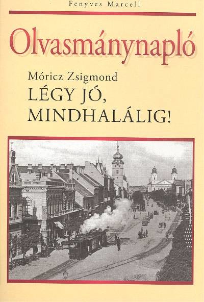 LÉGY JÓ, MINDHALÁLIG! /OLVASMÁNYNAPLÓ