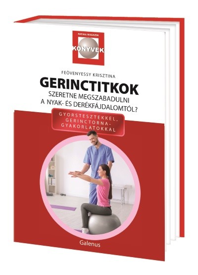 Gerinctitkok - Szeretne megszabadalni a nyak- és derékfádalomtól? /Patika Magazin könyvek