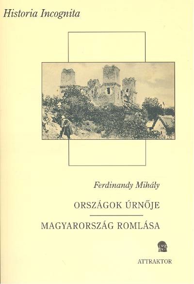 ORSZÁGOK ÚRNŐJE, MAGYARORSZÁG ROMLÁSA