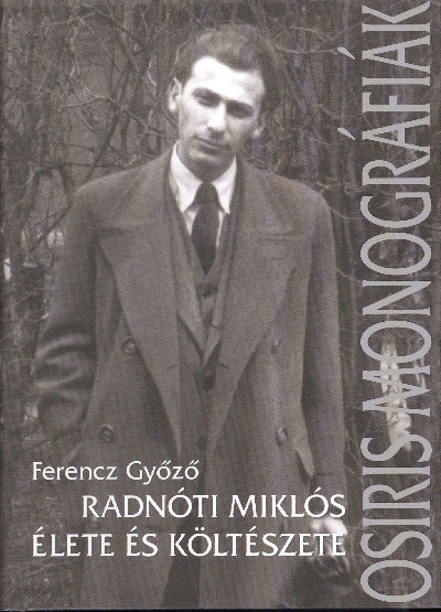 Radnóti Miklós élete és költészete /Osiris monográfiák