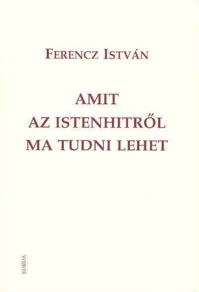 AMIT AZ ISTENHITRŐL MA TUDNI LEHET
