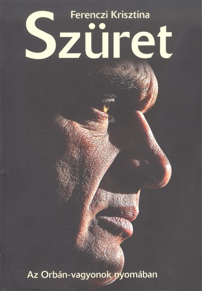 Szüret /Az Orbán-vagyonok nyomában