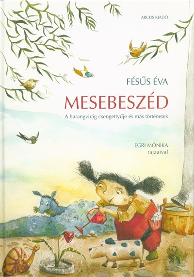 Mesebeszéd /A harangvirág csengettyűje és más történetek (2. kiadás)