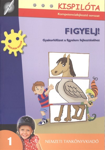 FIGYELJ! - GYAKORLÓFÜZET A FIGYELEM FEJLESZTÉSÉHEZ /KISPILÓTA