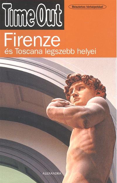 FIRENZE ÉS TOSCANA LEGSZEBB HELYEI /TIME OUT