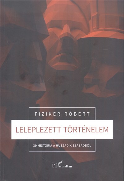 Leleplezett történelem /39 história a huszadik századból