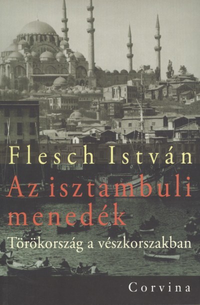 AZ ISZTAMBULI MENEDÉK /TÖRÖKORSZÁG A VÉSZKORSZAKBAN
