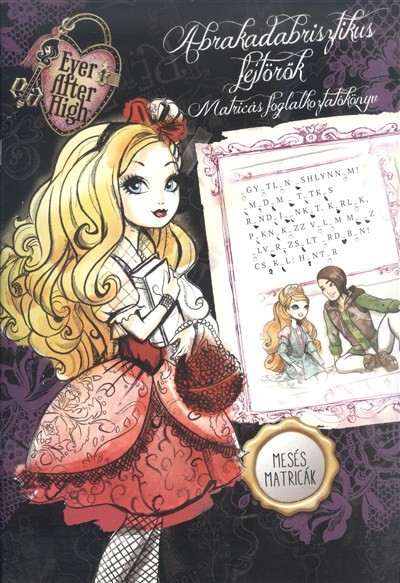 Abrakadabrisztikus fejtörők - Ever after high /Matricás fejtörők - mesés matricák