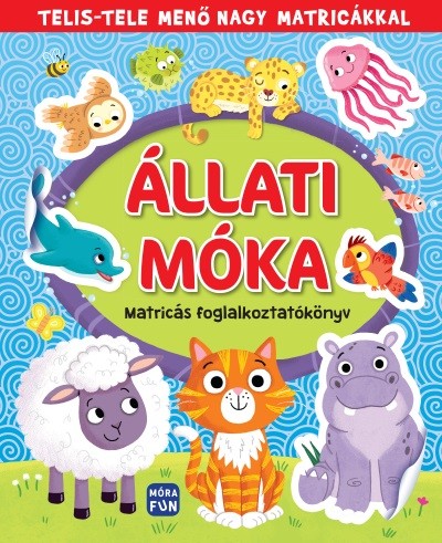 Állati móka - Matricás foglalkoztatókönyv - Telis-tele menő nagy matricákkal