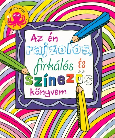 Az én rajzolós, firkálós és színezős könyvem