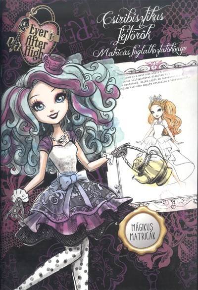 Csiribisztikus fejtörők - Ever after high /Matricás foglalkoztatókönyv - mágikus matricák