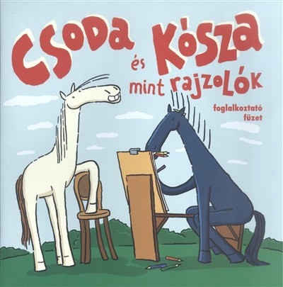 Csoda és Kósza mint rajzolók /Foglalkoztató füzet