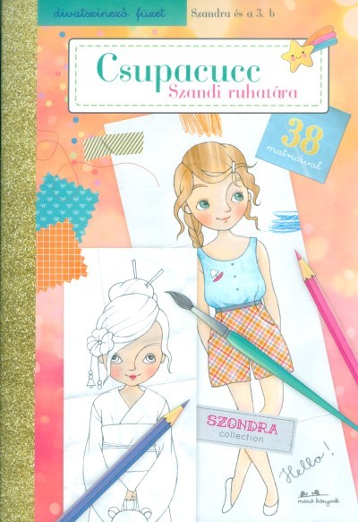 Csupacucc: Szandi ruhatára - Divatszínező füzet /Szandra és a 3. b