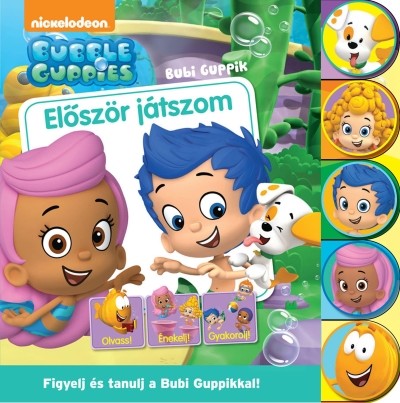 Először játszom /Bubble Guppies - Bubi Guppik - figyelj és tanulj a Bubi Guppikkal!