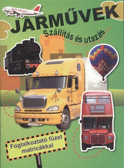 JÁRMŰVEK - SZÁLLÍTÁS ÉS UTAZÁS /FOGLALKOZTATÓ FÜZET MATRICÁKKAL