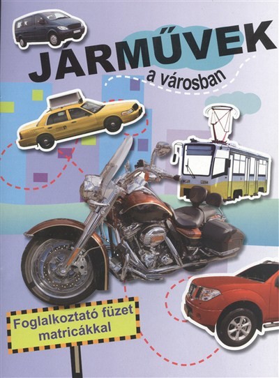 JÁRMŰVEK A VÁROSBAN /FOGLALKOZTATÓ FÜZET MATRICÁKKAL