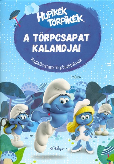 Hupikék törpikék: a törpcsapat kalandjai /Foglalkoztató törpbarátoknak